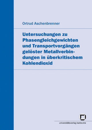 Untersuchungen zu Phasengleichgewichten und Transportvorgängen gelöster Metallverbindungen in überkritischem Kohlendioxid