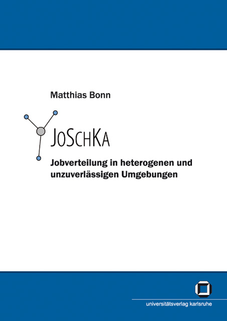 JoSchKa - Jobverteilung in heterogenen und unzuverl&auml;ssigen Umgebungen - Matthias Bonn