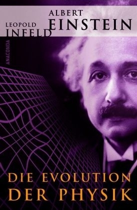 Die Evolution der Physik - Albert Einstein, Leopold Infeld