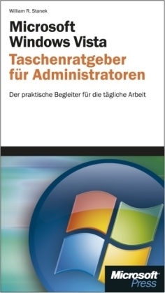 Microsoft Windows Vista - Taschenratgeber f&uuml;r Administratoren - William R Stanek