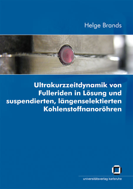 Ultrakurzzeitdynamik von Fulleriden in L&ouml;sung und suspendierten, l&auml;ngenselektierten Kohlenstoffnanor&ouml;hren - Helge Brands