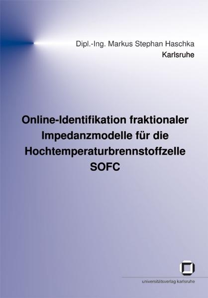 Online-Identifikation fraktionaler Impedanzmodelle f&uuml;r die Hochtemperaturbrennstoffzelle SOFC - Markus S Haschka