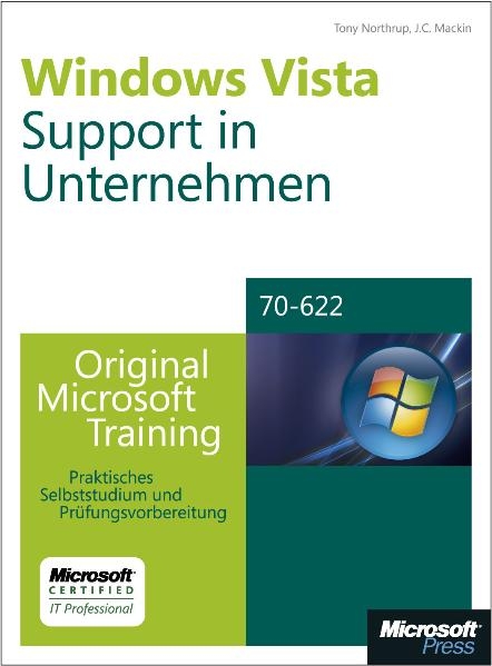 Windows Vista-Support in Unternehmen - Original Microsoft Training f&uuml;r Examen 70-622 - Tony Northrup, J C Mackin