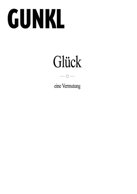 Gl&uuml;ck - eine Vermutung - G&uuml;nther Paal
