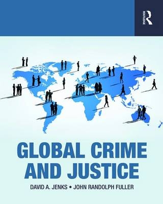 Global Crime and Justice -  John Randolph Fuller,  David Jenks