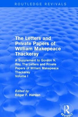 Routledge Revivals: The Letters and Private Papers of William Makepeace Thackeray, Volume I (1994)