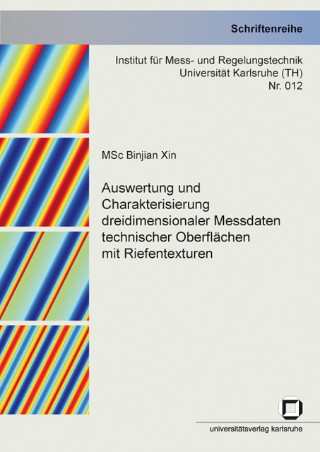 Auswertung und Charakterisierung dreidimensionaler Messdaten technischer Oberfl&auml;chen mit Riefentexturen - Binjian Xin