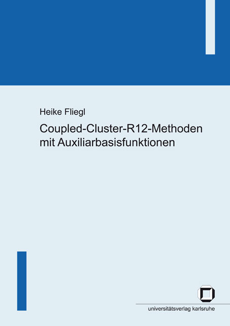 Coupled-Cluster-R12-Methoden mit Auxiliarbasisfunktionen - Heike Fliegl