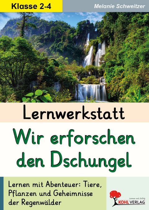 Lernwerkstatt Wir erforschen den Dschungel - Melanie Schweitzer