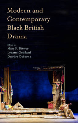 Modern and Contemporary Black British Drama -  Mary Brewer,  Lynette Goddard,  Deirdre Osborne