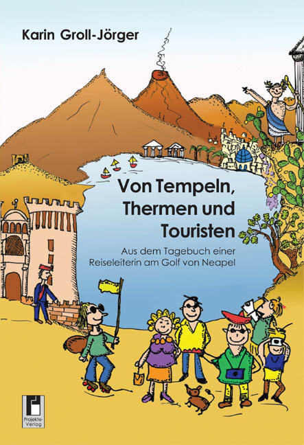 Von Tempeln, Thermen und Touristen - Karin Groll-J&ouml;rger