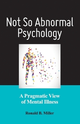 Not So Abnormal Psychology - Ronald B. Miller