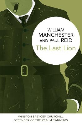 The Last Lion: Winston Spencer Churchill - William Manchester, Paul Reid