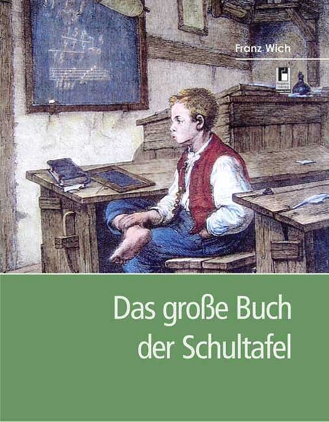 Das gro&szlig;e Buch der Schultafel - Franz Wich
