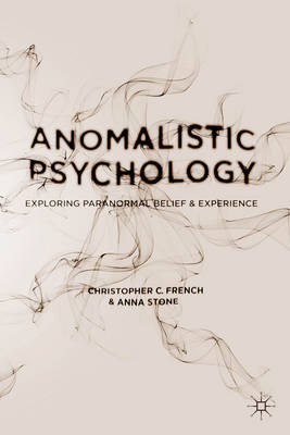 Anomalistic Psychology -  Christopher C. French,  Anna Stone