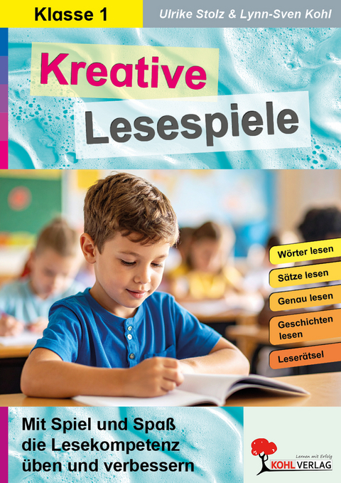Kreative Lesespiele zur Verbesserung der Lesekompetenz / Klasse 1 - Ulrike Stolz, Lynn-Sven Kohl