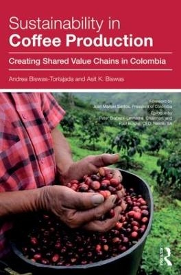 Sustainability in Coffee Production - Andrea Biswas-Tortajada, Asit K. Biswas