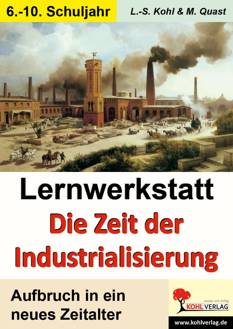 Lernwerkstatt Die Zeit der Industrialisierung - Lynn-Sven Kohl, Moritz Quast