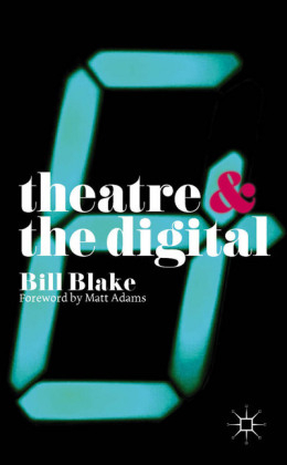 Theatre and the Digital -  Bill Blake
