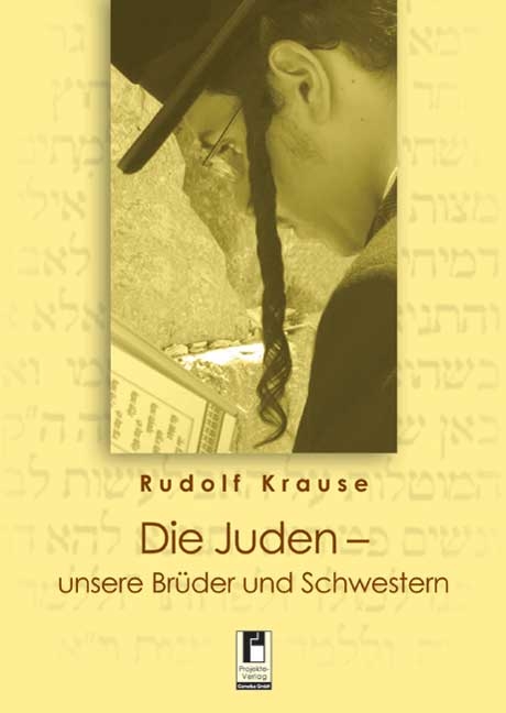 Die Juden - unsere Br&uuml;der und Schwestern - Rudolf Krause