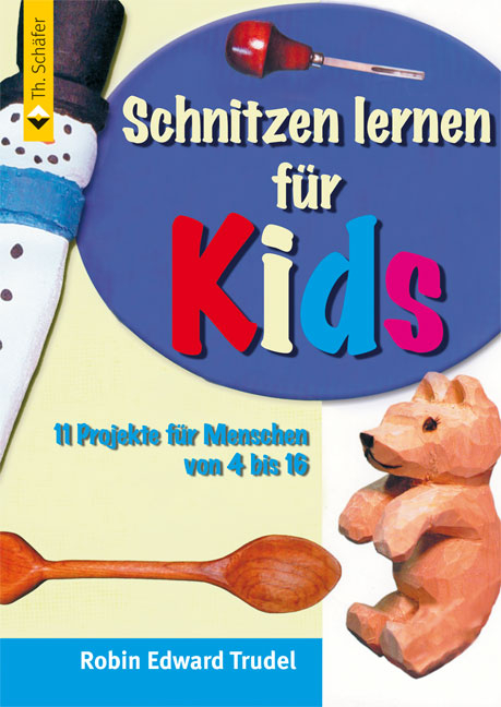 Schnitzen lernen für Kids - Robin E Trudel