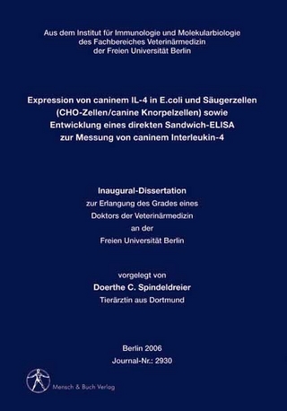 Expression von caninem IL-4 in E.coli und Säugerzellen (CHO-Zellen/canine Knorpelzellen) sowie Entwicklung eines direkten Sandwich-ELISA zur Messung von caninem Interleukin-4