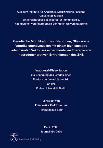 Genetische Modifikation von Neuronen, Glia- sowie Ventrikelependymzellen mit einem high capacity adenoviralen Vektor zur experimentellen Therapie von neurodegenerativen Erkrankungen des ZNS - Friederike Geldmacher