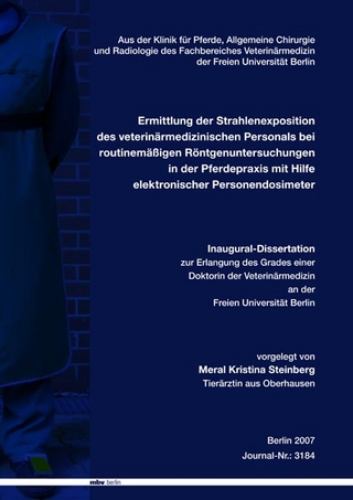 Ermittlung der Strahlenexposition des veterinärmedizinischen Personals bei routinemäßigen Röntgenuntersuchungen in der Pferdepraxis mit Hilfe elektronischer Personendosimeter
