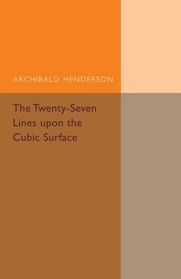 The Twenty-Seven Lines upon the Cubic Surface - Archibald Henderson