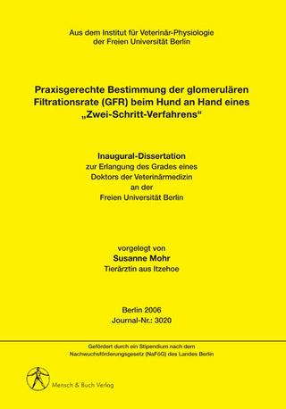 Praxisgerechte Bestimmung der glomerulären Filtrationsrate (GFR) beim Hund an Hand eines „Zwei-Schritt-Verfahrens“