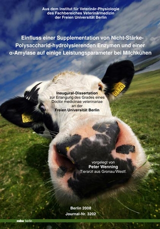 Einfluss einer Supplementation von Nicht-Stärke-Polysaccharid-hydrolysierenden Enzymen und einer alpha-Amylase auf einige Leistungsparameter bei Milchkühen