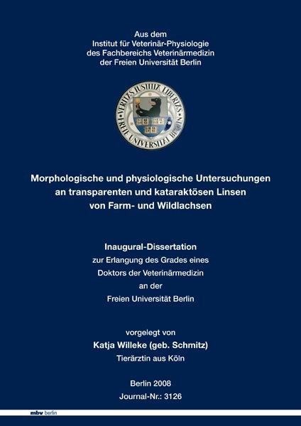 Morphologische und physiologische Untersuchungen an transparenten und katarakt&ouml;sen Linsen von Farm- und Wildlachsen - Katja Willeke