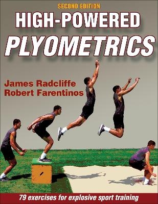 High-Powered Plyometrics - James Radcliffe, Robert Farentinos