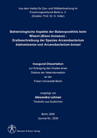 Bakteriologische Aspekte der Balanoposthitis beim Wisent (Bison bonasus) - Erstbeschreibung der Spezies Arcanobacterium bialowiezense und Arcanobacterium bonasi