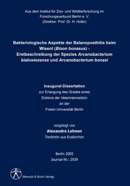 Bakteriologische Aspekte der Balanoposthitis beim Wisent (Bison bonasus) - Erstbeschreibung der Spezies Arcanobacterium bialowiezense und Arcanobacterium bonasi - Alexandra Lehnen