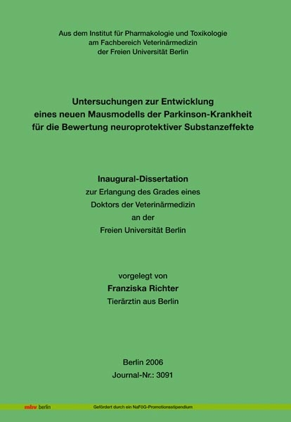 Untersuchungen zur Entwicklung eines neuen Mausmodells der Parkinson-Krankheit f&uuml;r die Bewertung neuroprotektiver Substanzeffekte - Franziska Richter