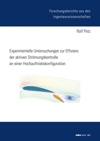 Experimentelle Untersuchungen zur Effizienz der aktiven Strömungskontrolle an einer Hochauftriebskonfiguration - Ralf Petz