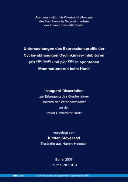 Untersuchungen des Expressionsprofils der Cyclin-abh&auml;ngigen Cyclinkinase-Inhibitoren p21 CIP1/WAF1 und p27 KIP1 in spontanen Mammatumoren beim Hund - Kirsten St&ouml;vesand