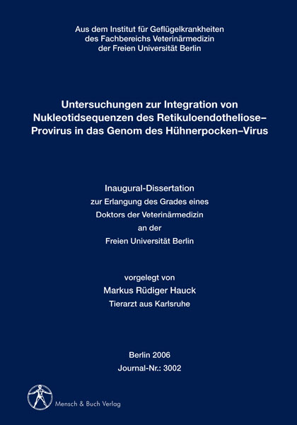 Untersuchungen zur Integration von Nukleotidsequenzen des Retikuloendotheliose-Provirus in das Genom des H&uuml;hnerpocken-Virus - Markus R Hauck