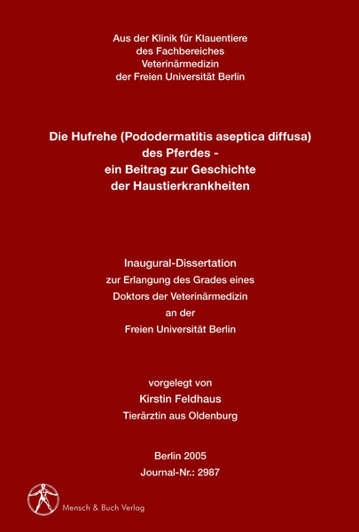 Die Hufrehe (Pododermatitis aseptica diffusa) des Pferdes - ein Beitrag zur Geschichte der Haustierkrankheiten - Kirstin Feldhaus