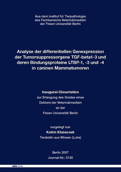 Analyse der differentiellen Genexpression der  Tumorsuppressorgene TGF-beta1-3 und deren Bindungsproteine LTBP-1, -3 und -4 in caninen Mammatumoren - Katrin Klusacsek