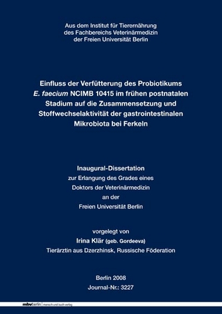 Einfluss der Verfütterung des Probiotikums E. faecium NCIMB 10415 im frühen postnatalen Stadium auf die Zusammensetzung und Stoffwechselaktivität der gastrointestinalen Mikrobiota bei Ferkeln