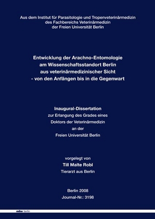 Entwicklung der Arachno-Entomologie  am Wissenschaftsstandort Berlin aus veterinärmedizinischer Sicht - von den Anfängen bis in die Gegenwart