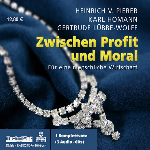 Zwischen Profit und Moral - Heinrich von Pierer, Karl Homann, Gertrude L&uuml;bbe-Wolff