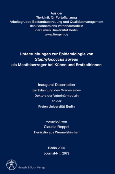 Untersuchungen zur Epidemiologie von Staphylococcus aureus als Mastitiserreger bei K&uuml;hen und Erstkalbinnen - Claudia Reppel