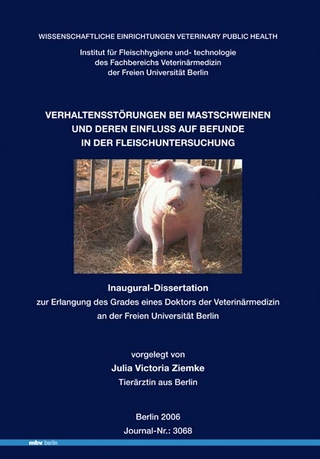 Verhaltensstörungen bei Mastschweinen und deren Einfluss auf Befunde in der Fleischuntersuchung
