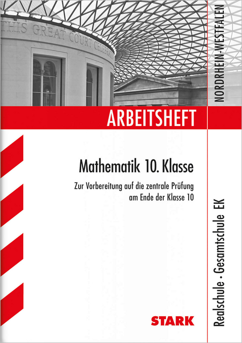 Arbeitsheft Realschule &middot; Gesamtschule EK - Mathematik 10. Klasse - NRW - Ilse Gretenkord