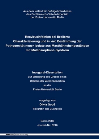 Reovirusinfektion bei Broilern: Charakterisierung und in vivo Bestimmung der Pathogenität neuer Isolate aus Masthähnchenbeständen mit Malabsorptions-Syndrom