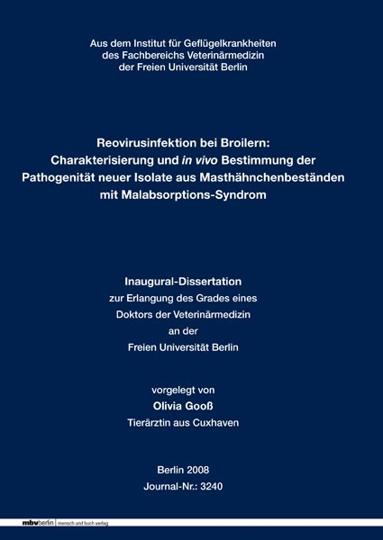 Reovirusinfektion bei Broilern: Charakterisierung und in vivo Bestimmung der Pathogenit&auml;t neuer Isolate aus Masth&auml;hnchenbest&auml;nden mit Malabsorptions-Syndrom - Olivia Goo&szlig;