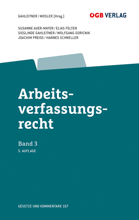 Arbeitsverfassungsrecht Bd 3 - Susanne Auer-Mayer, Sieglinde Gahleitner, Wolfgang Goricnik, Joachim Preiss, Hannes Schneller, Elias Felten
